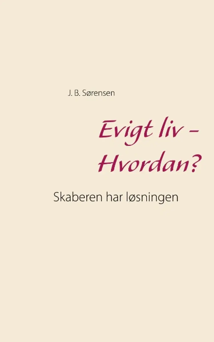 Evigt liv - Hvordan? af J. B. Sørensen