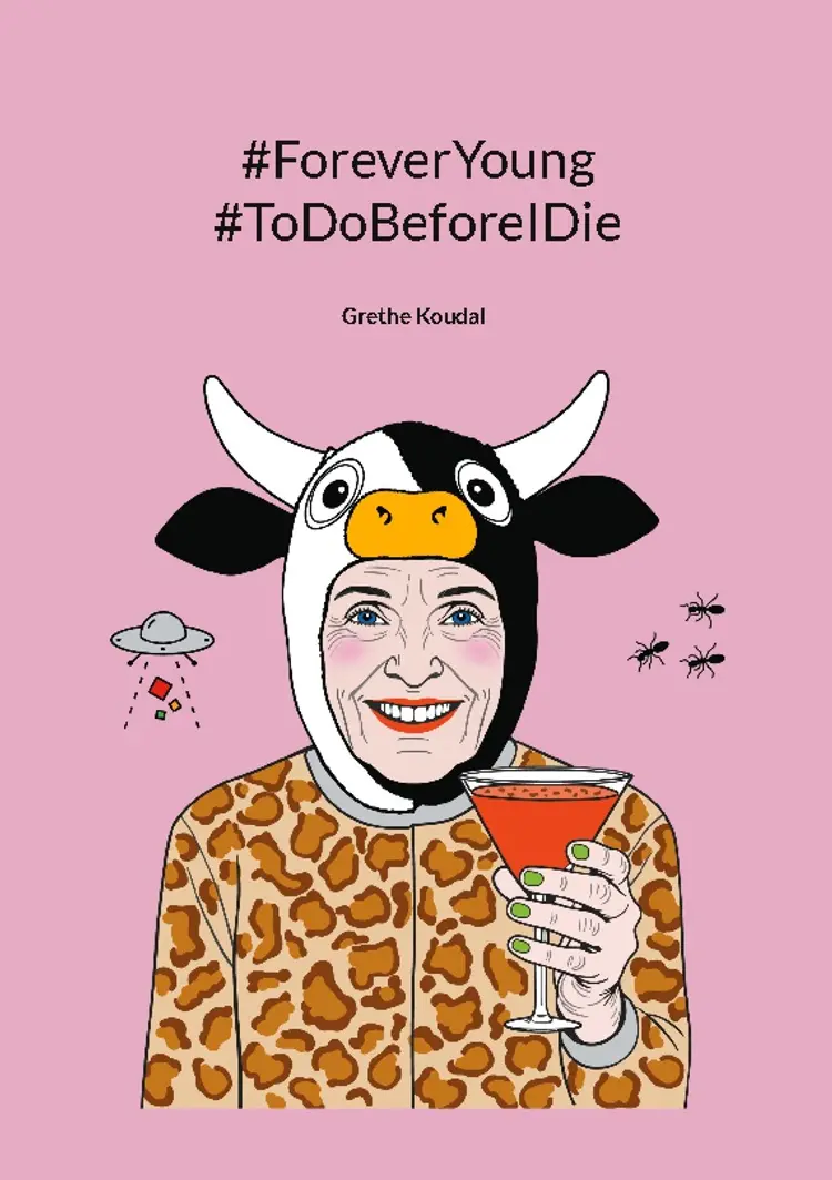 #ForeverYoung #ToDoBeforeIDie af Grethe Koudal