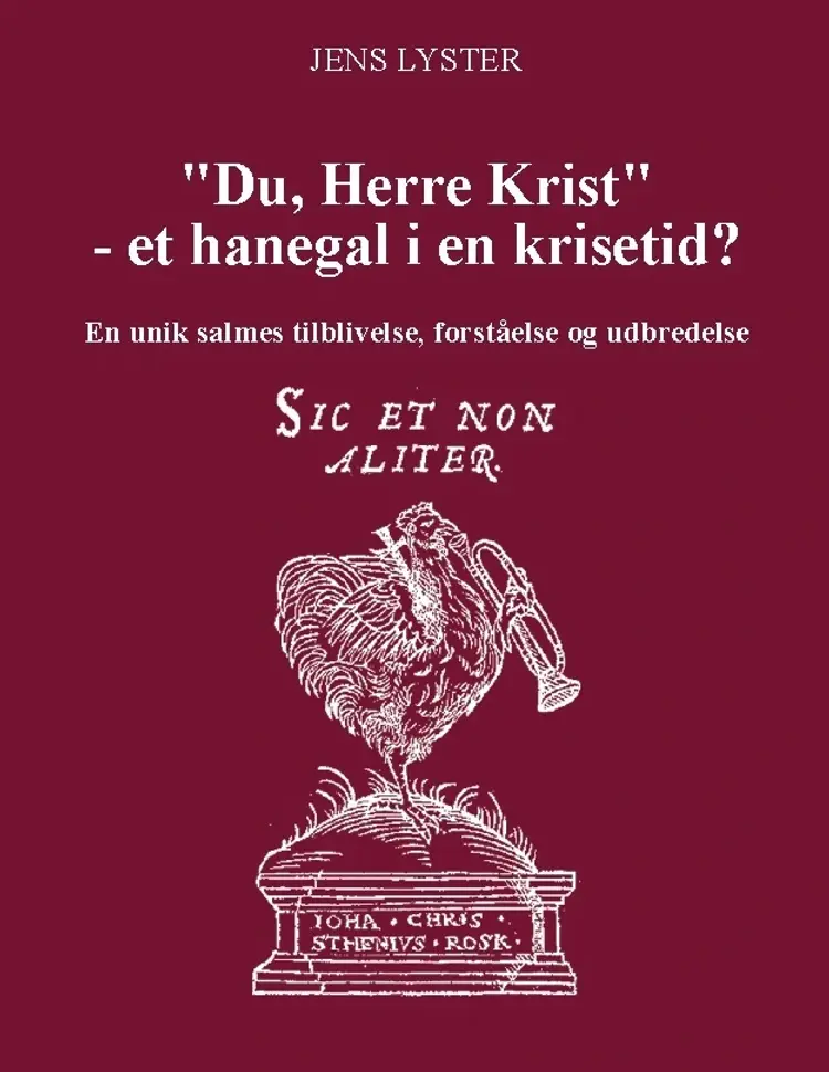 "Du, Herre Krist" - et hanegal i en krisetid? af Jens Lyster