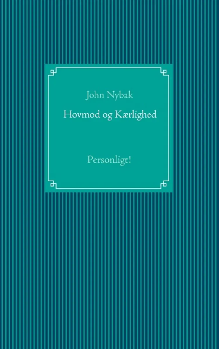 Hovmod & Kærlighed af John Nybak