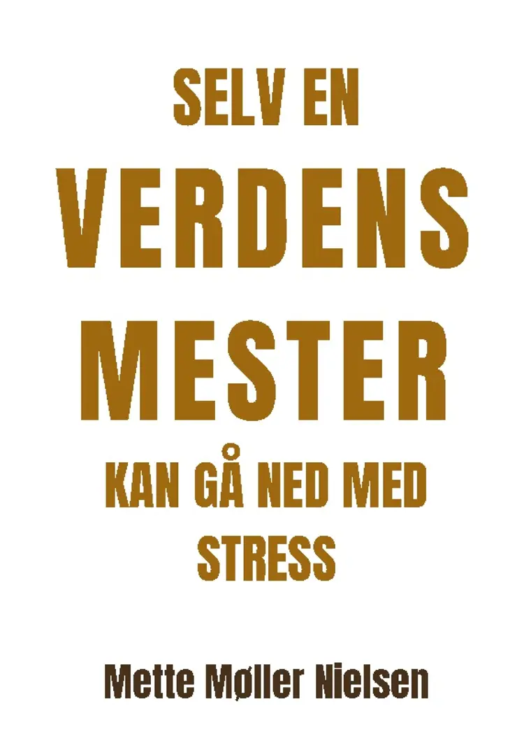 Selv en verdensmester kan gå ned med stress af Mette Møller Nielsen