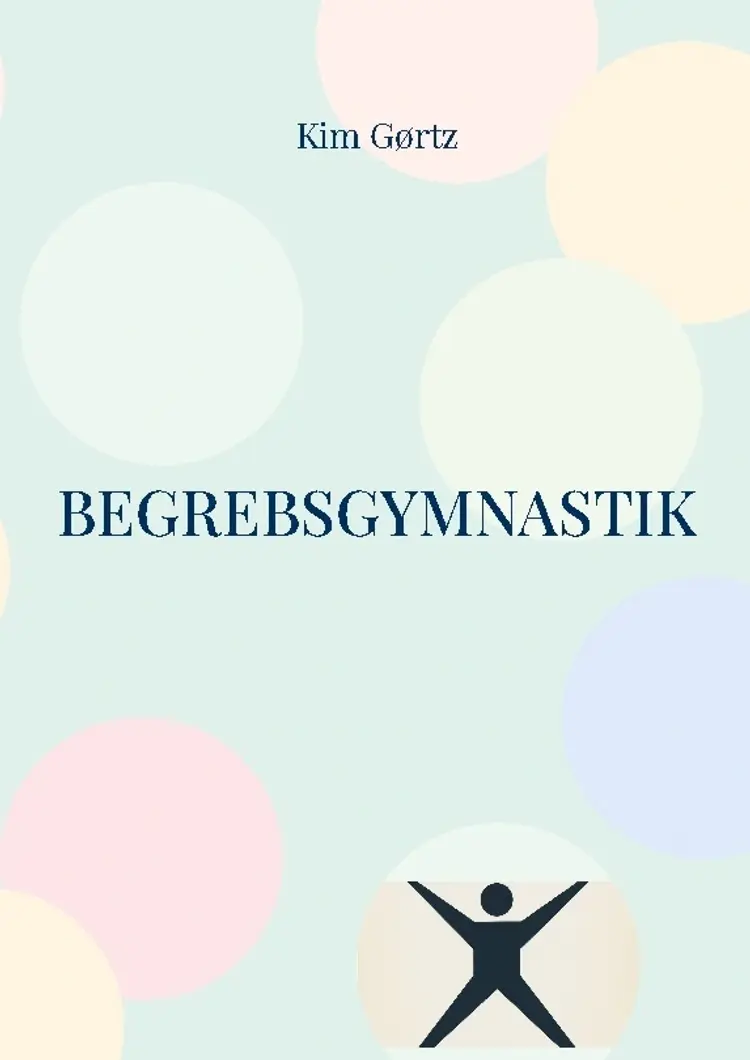 Begrebsgymnastik - At øve sig nøgen i tænkning af Kim Gørtz