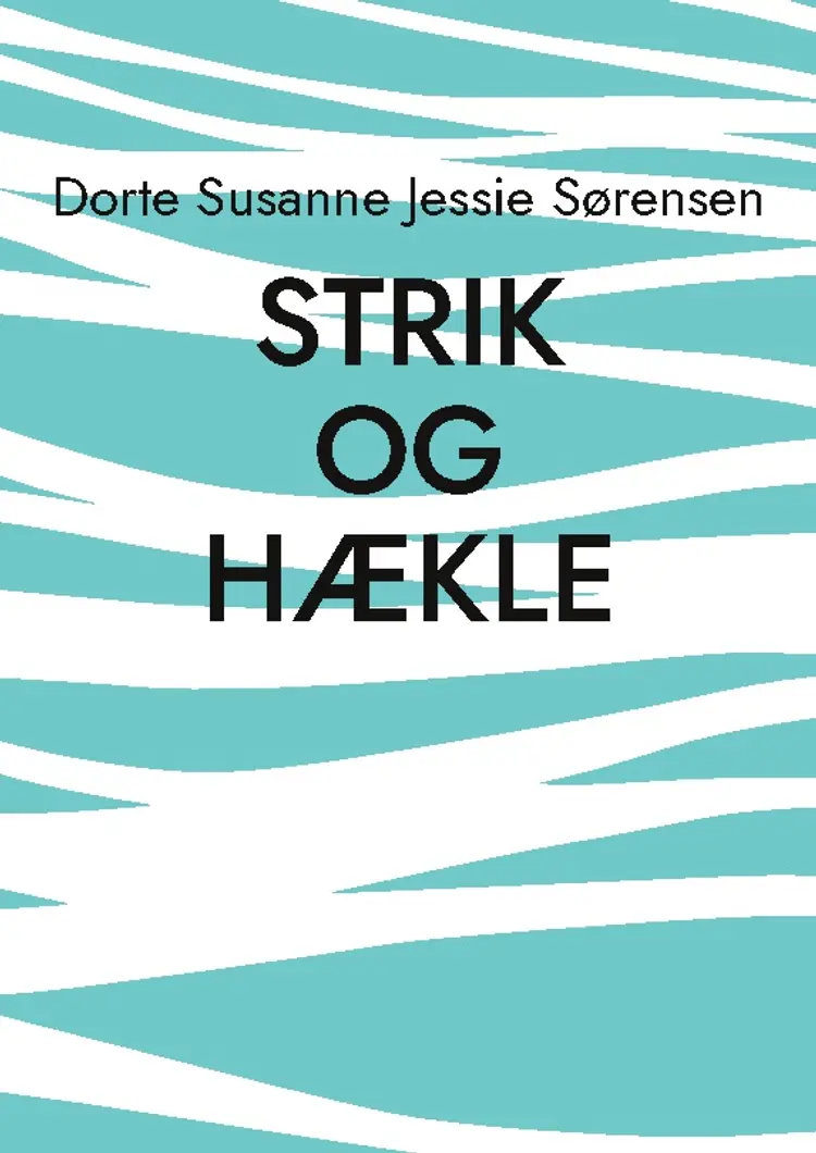 Strik og hækle af Dorte Susanne Jessie Sørensen