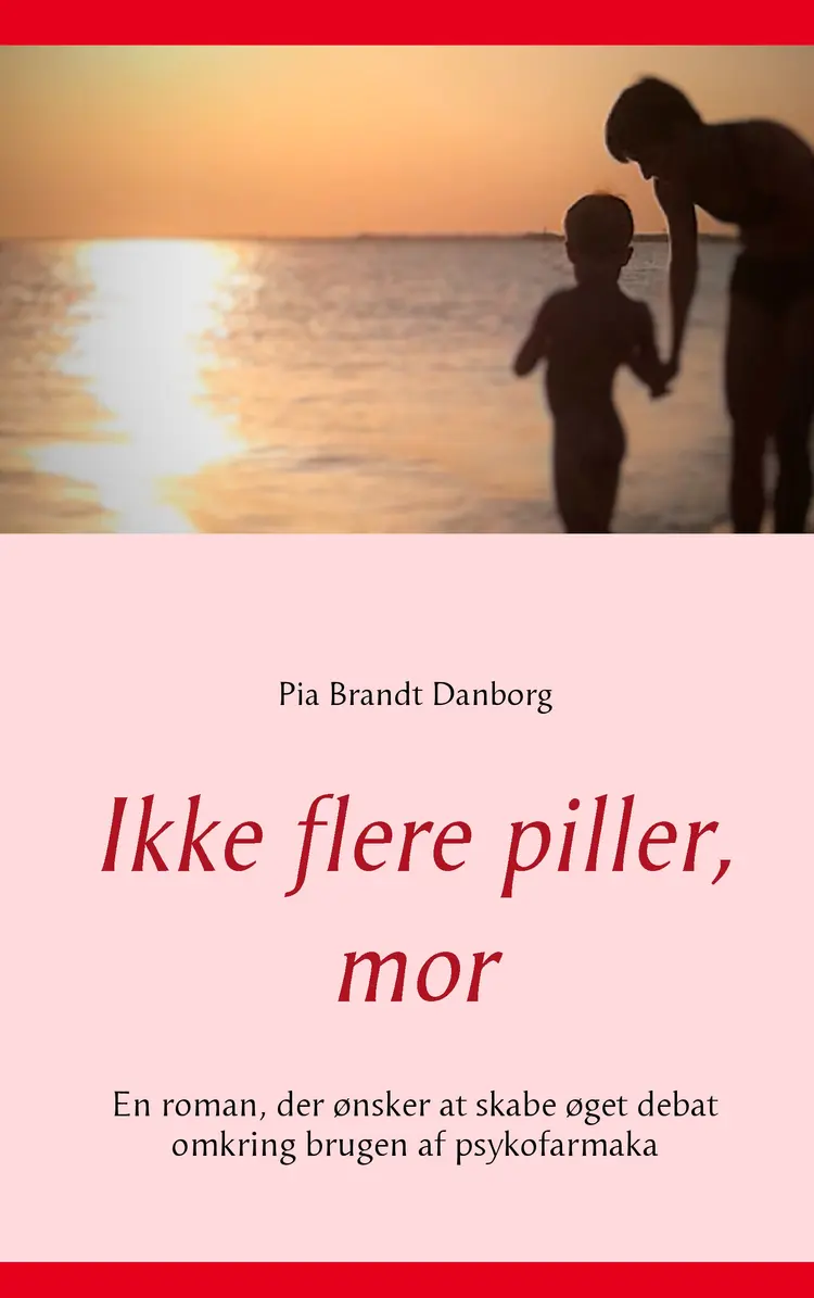Ikke flere piller, mor af Pia Brandt Danborg