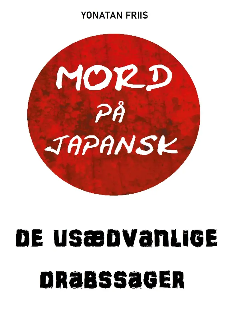 Mord på japansk: De usædvanlige drabssager af Yonatan Friis