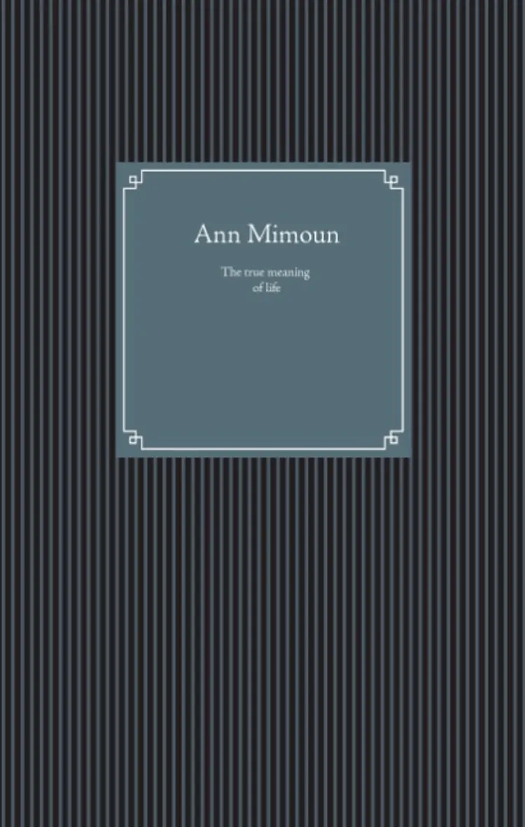 The true meaning of life af Ann Mimoun