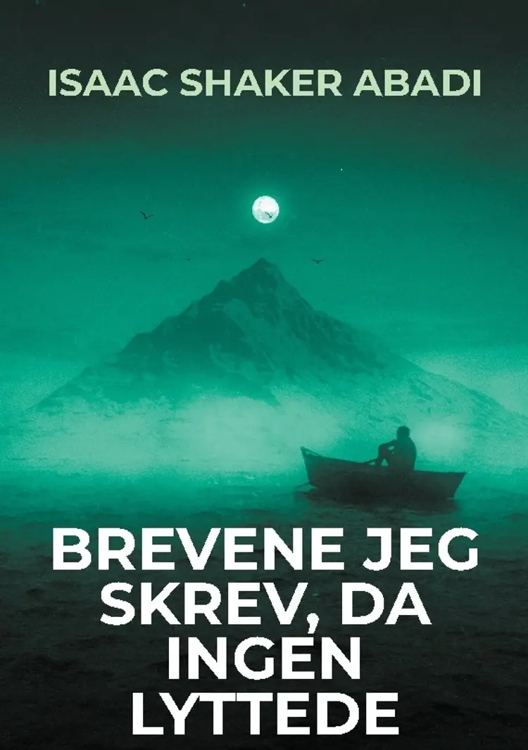 Brevene jeg skrev, da ingen lyttede af Isaac Shaker Abadi