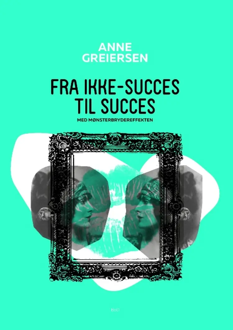 Fra ikke-succes til succes af Anne Greiersen