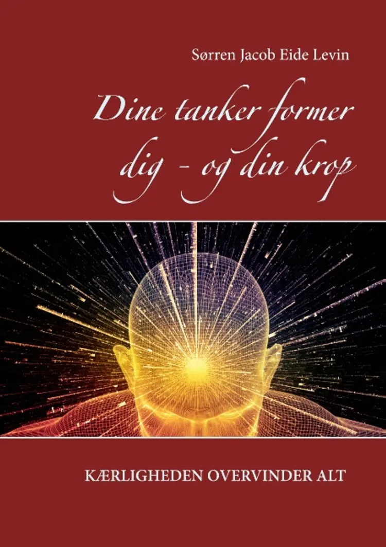 Dine tanker former dig - og din krop af Sørren Jacob Eide Levin