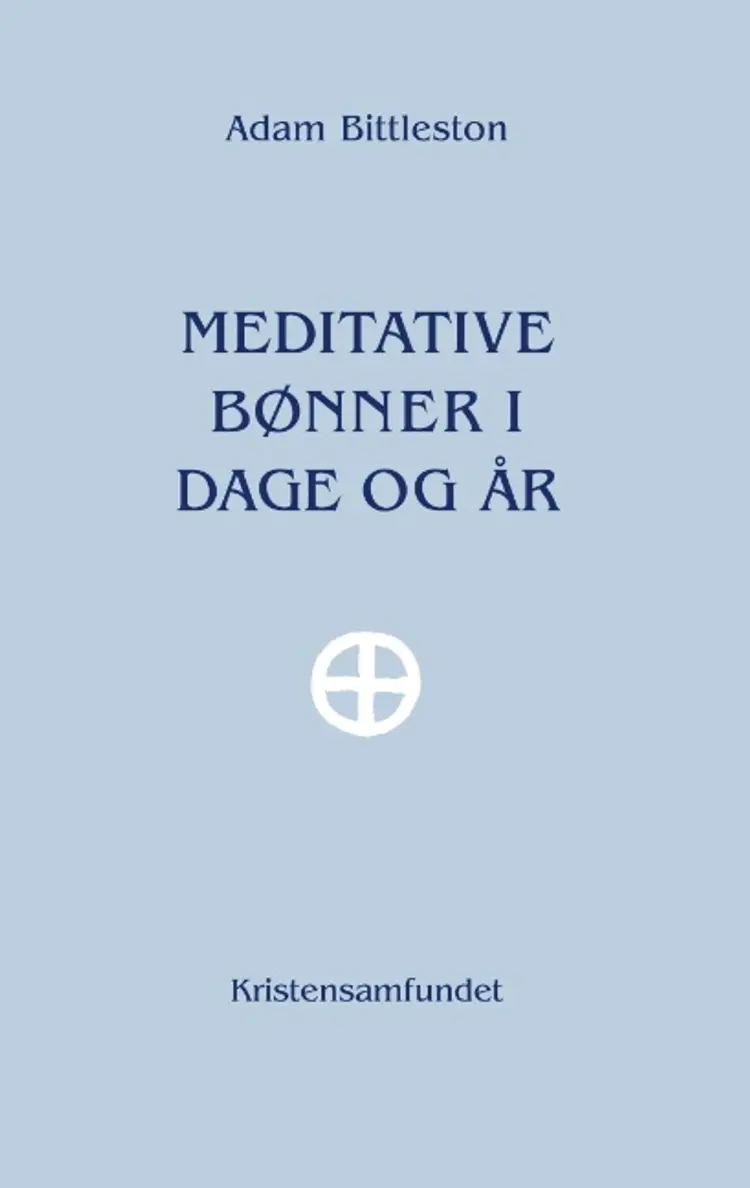 Meditative bønner i dage og år af Adam Bittleston