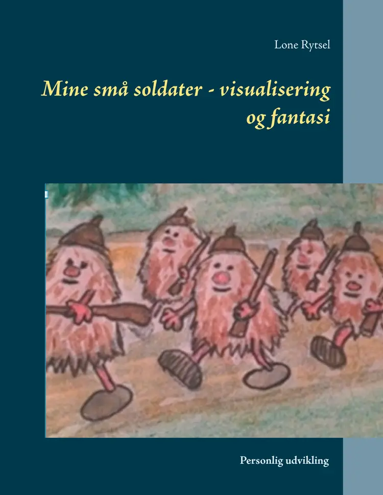 Mine små soldater - visualisering og fantasi af Lone Rytsel