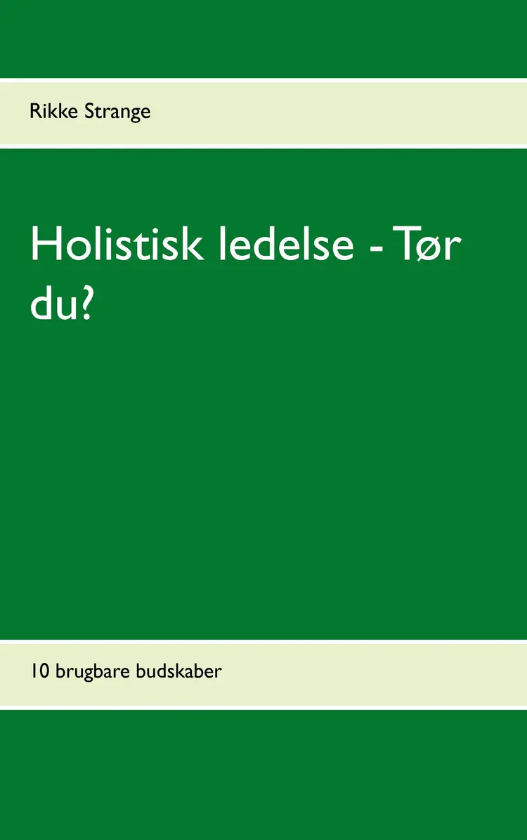 Holistisk ledelse - tør du? af Rikke Strange