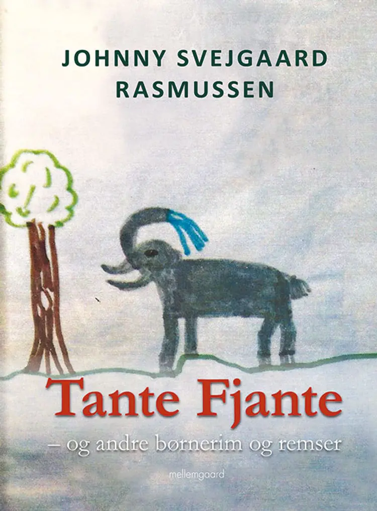 Tante Fjante og andre børnerim og remser af Johnny Svejgaard Rasmussen