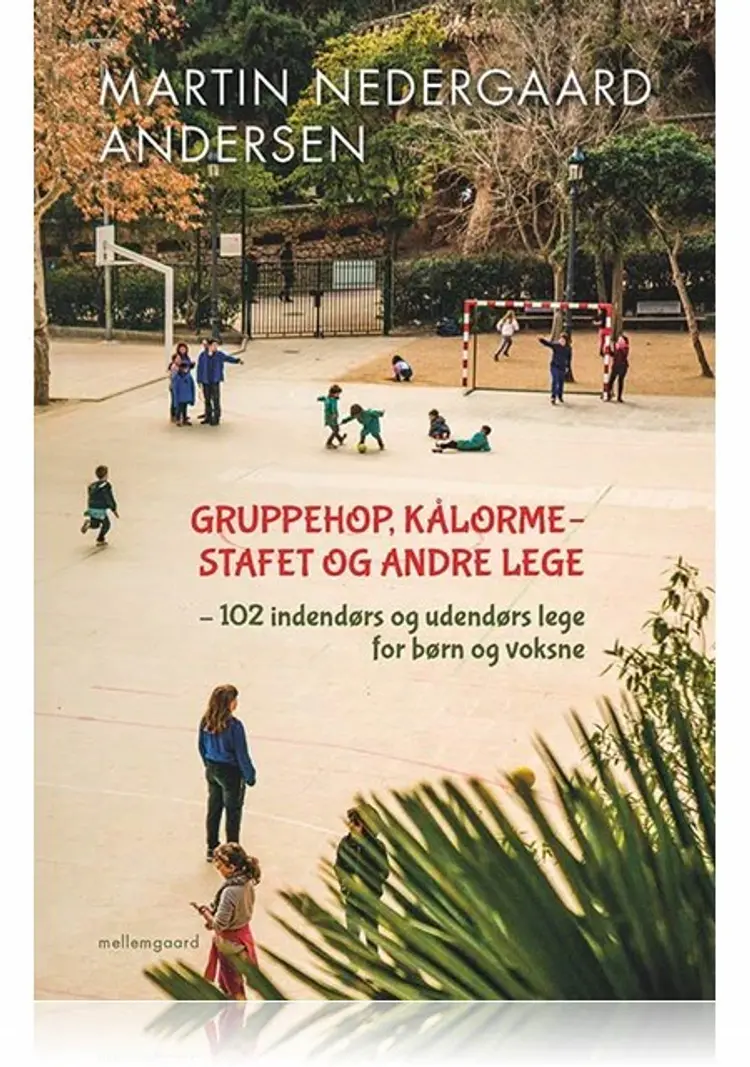 GRUPPEHOP, KÅLORME OG ANDRE LEGE - 102 INDENDØRS OG UDENDØRS LEGE FOR BØRN OG VOKSNE af Martin Nedergaard Andersen