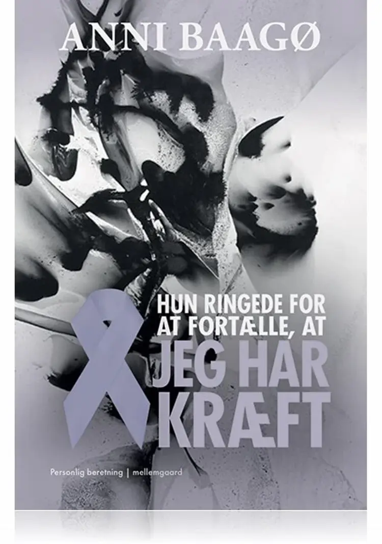 Hun ringede for at fortælle, at jeg har kræft af Anni Baagø