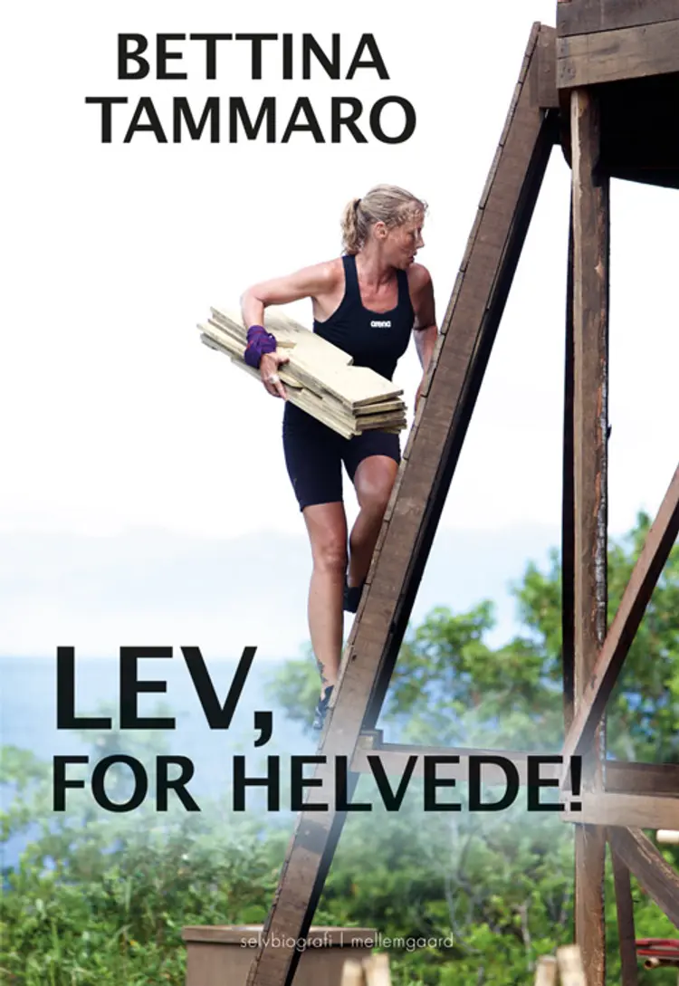 Lev, for helvede! af Bettina Mattila Funch Tammaro