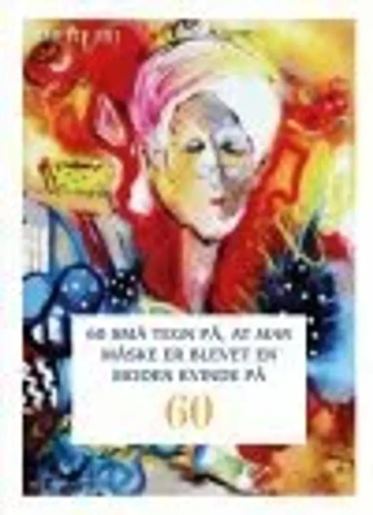 60 små tegn på, at man måske er blevet en moden kvinde på 60 af Anette Riis