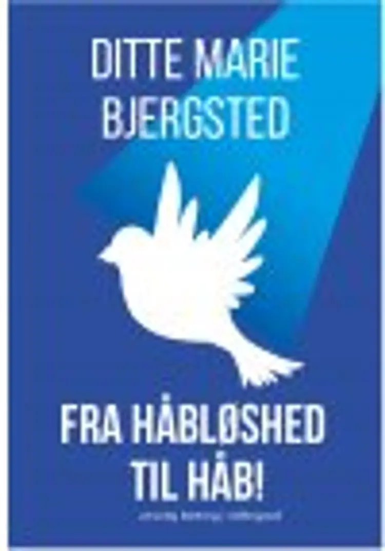 Fra håbløshed til håb! af Ditte Marie Bjergsted