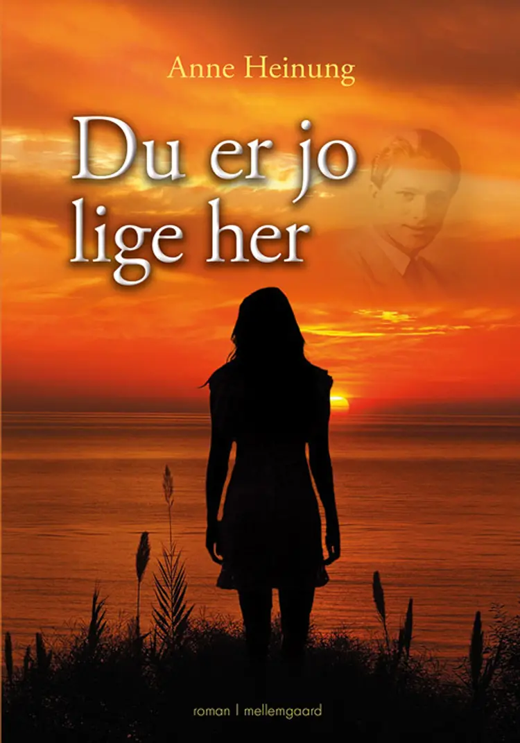 Du er jo lige her af Anne Heinung