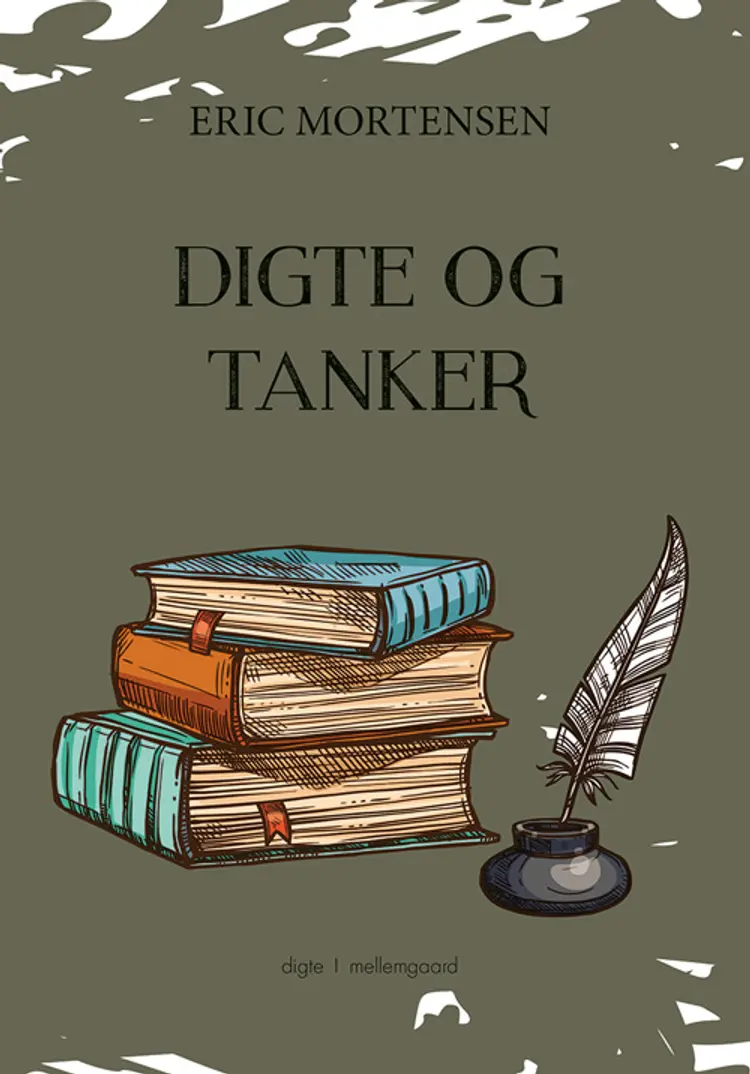 Digte og tanker af Eric Mortensen