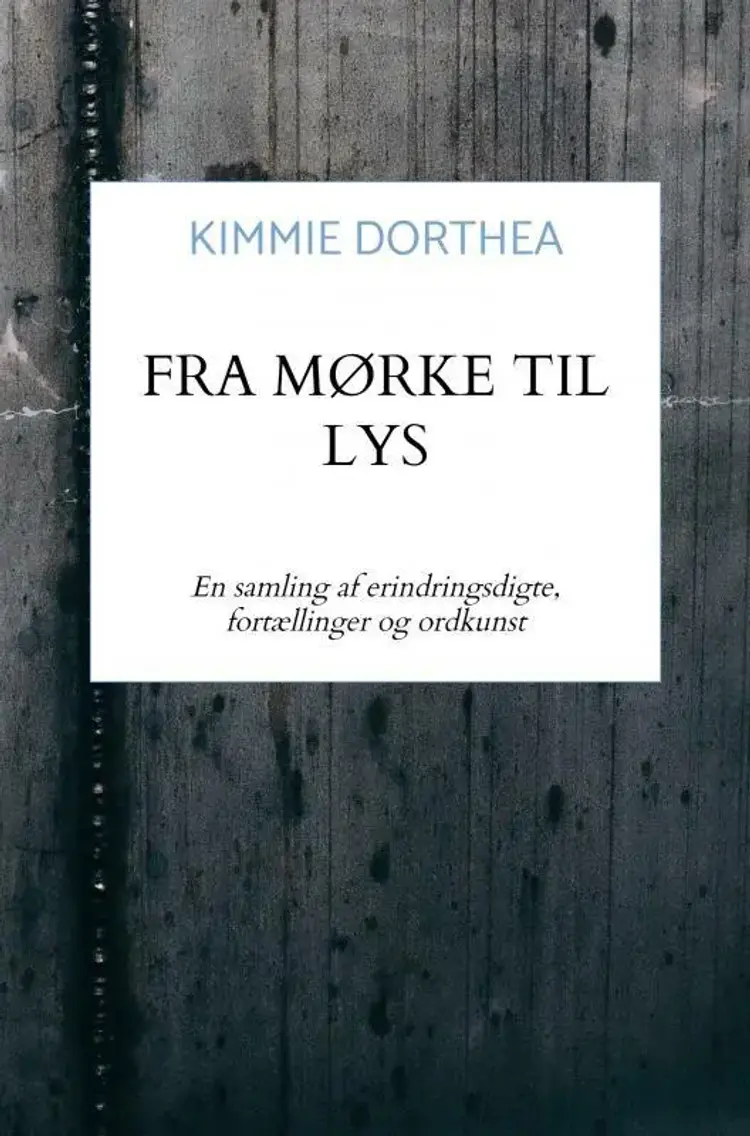 Fra Mørke Til Lys af Kimmie Dorthea