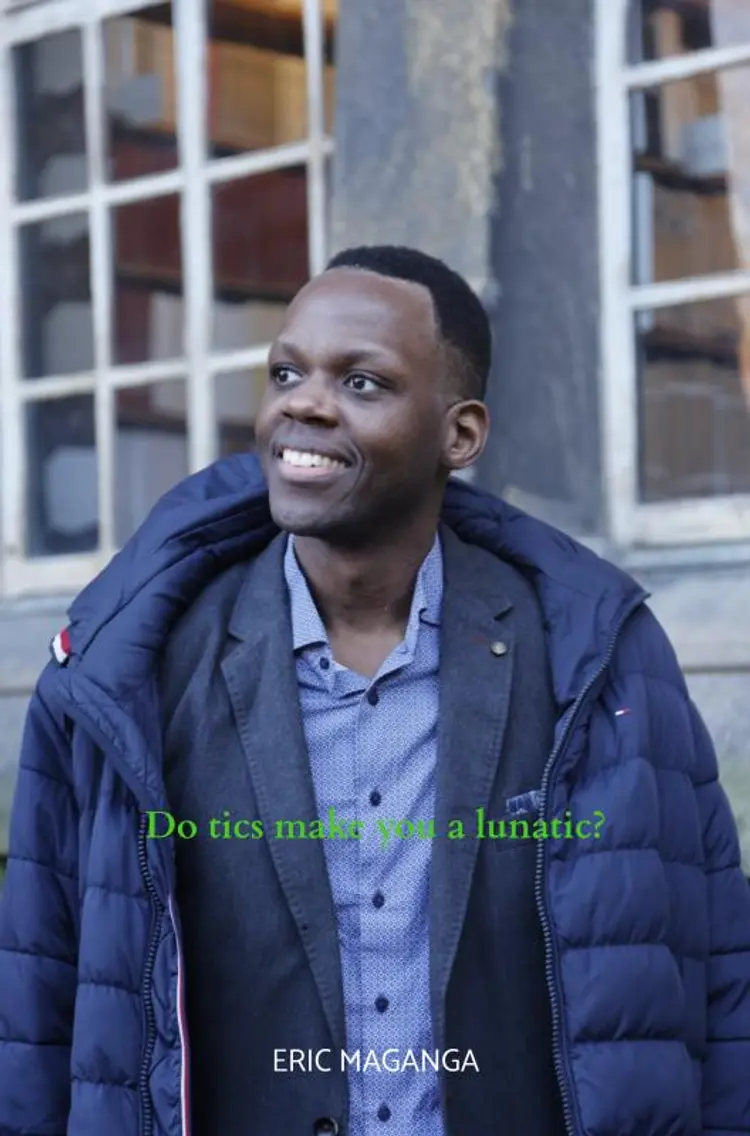 Do tics make you a lunatic? af Eric Maganga