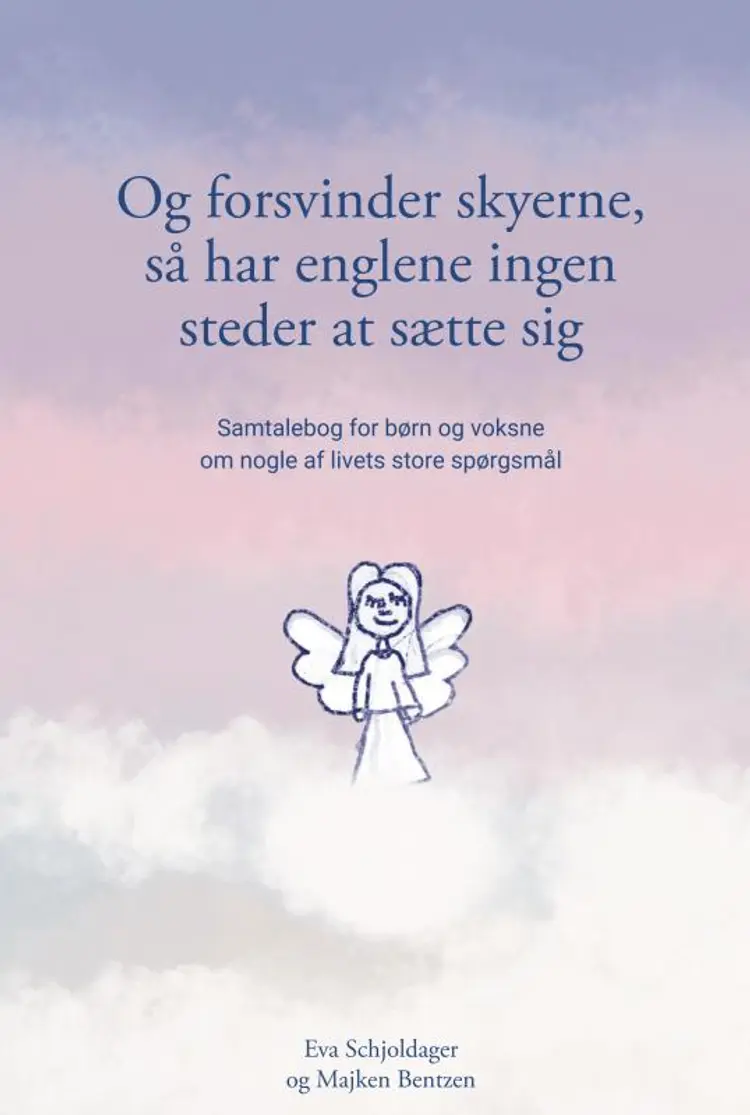Og forsvinder skyerne, så har englene ingen steder at sætte sig af Eva Schjoldager