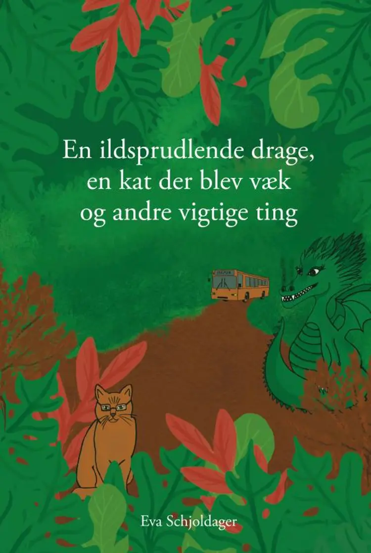 En ildsprudlende drage, en kat der blev væk og andre vigtige ting af Eva Schjoldager