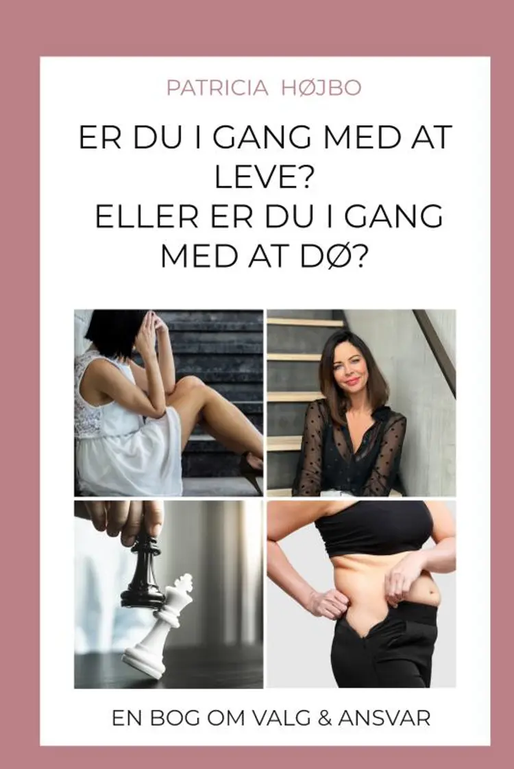 Er du i gang med at leve eller er du i gang med at dø? af Patricia Højbo