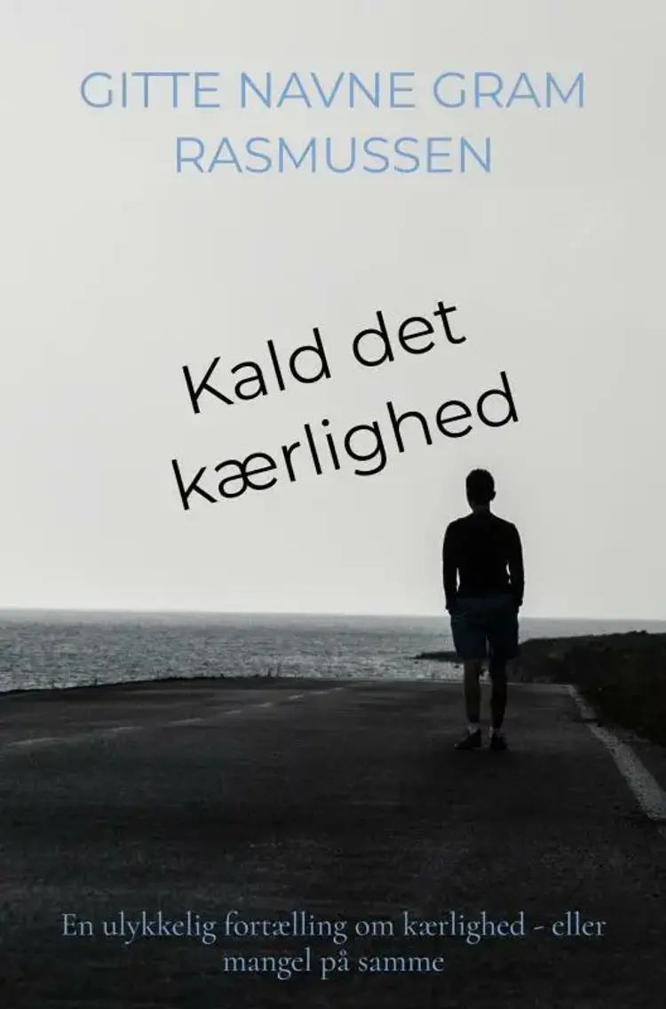 Kald det kærlighed af Gitte Navne Gram Rasmussen