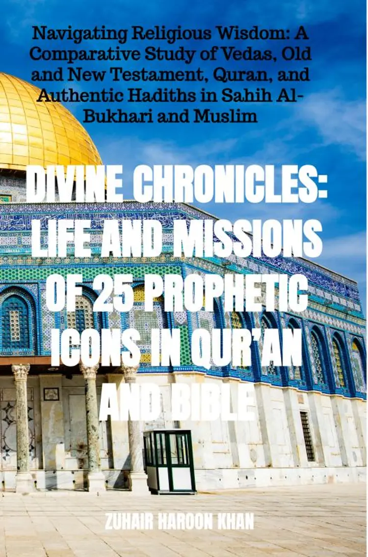 Divine Chronicles: Life and Missions of 25 Prophetic Icons in Qur’an and Bible af Zuhair Haroon Khan