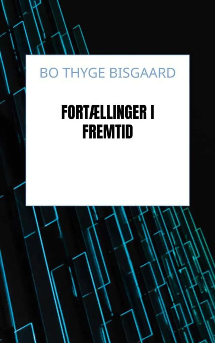 Fortællinger i Fremtid af Bo Thyge Bisgaard