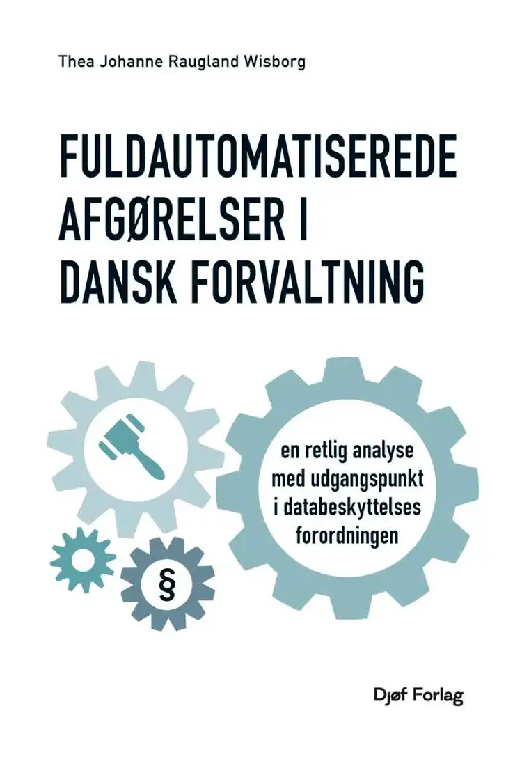 Fuldautomatiserede afgørelser i dansk forvaltning af Thea Johanne Raugland Wisborg
