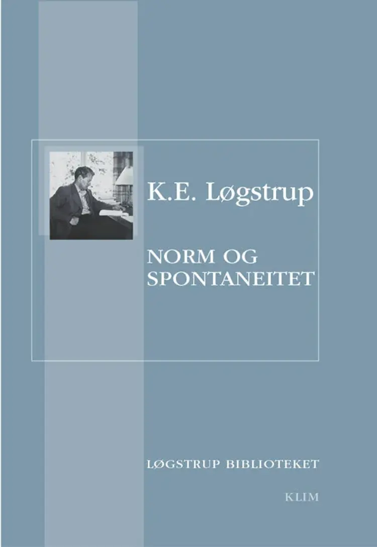 Norm og Spontaneitet af K.E. Løgstrup