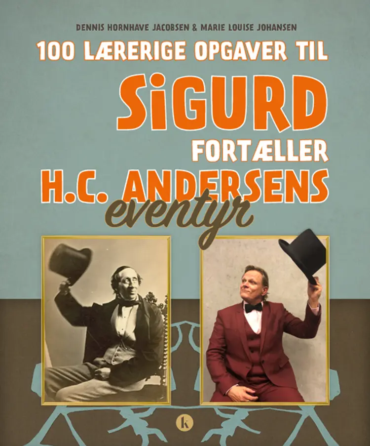 100 lærerige opgaver til Sigurd fortæller H.C. Andersens eventyr af Dennis Hornhave Jacobsen
