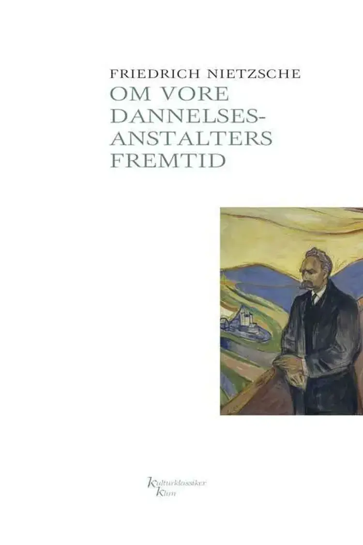 Om vore dannelsesanstalters fremtid KKK af Friedrich Nietzsche