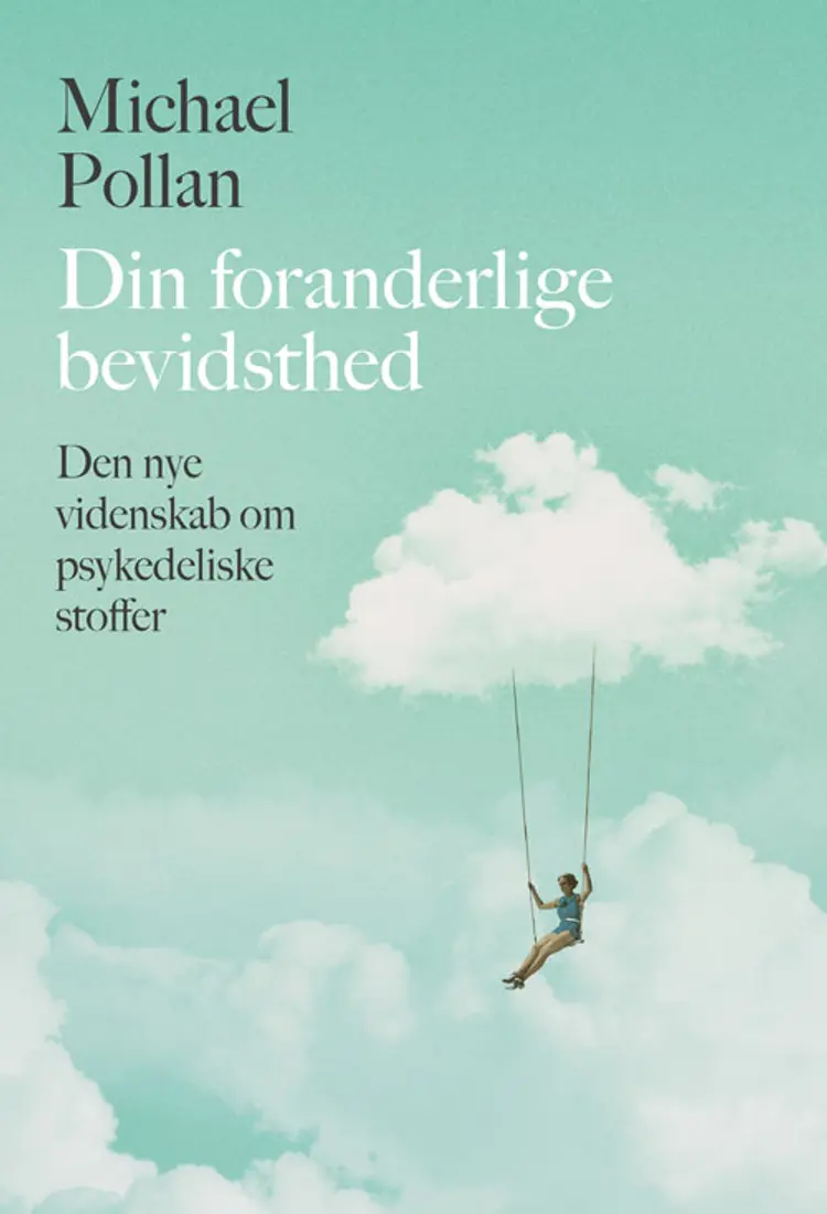 Din foranderlige bevidsthed af Michael Pollan