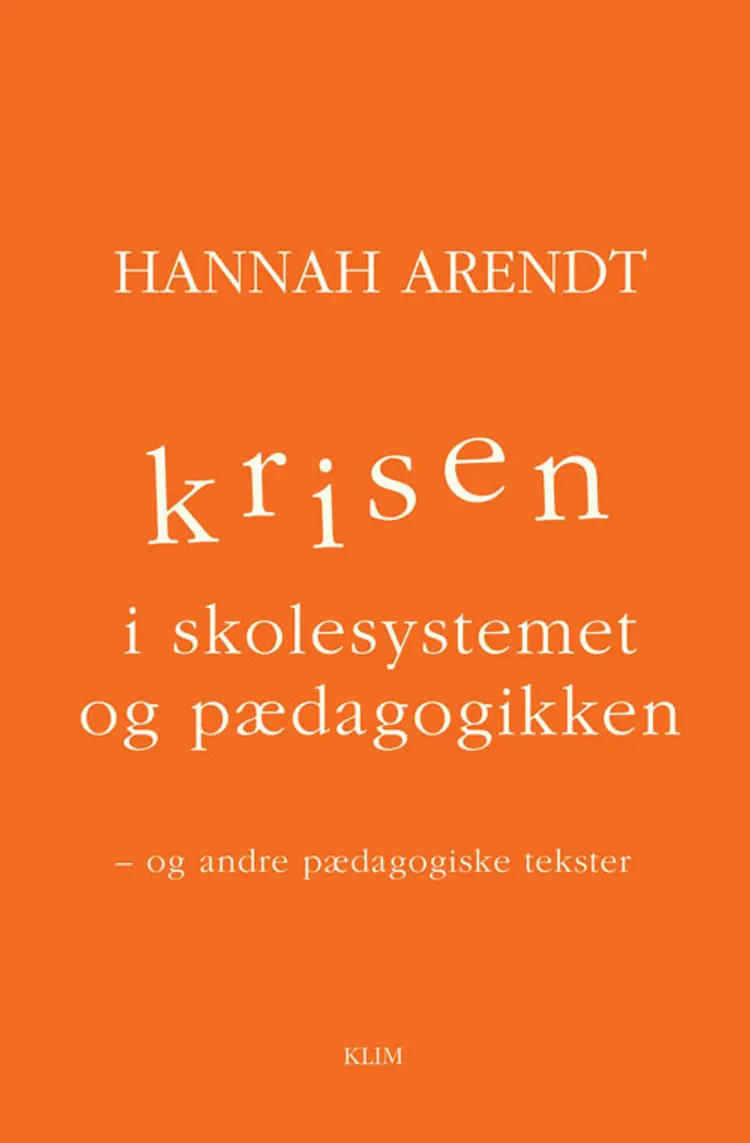 Krisen i skolesystemet og pædagogikken af Hannah Arendt