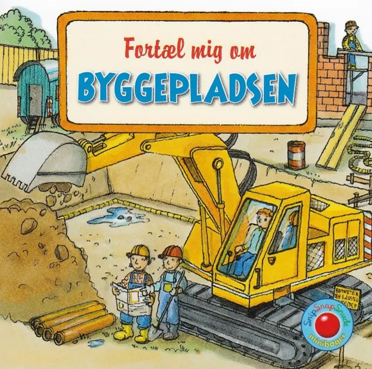 Snip Snap Snude: Fortæl mig om BYGGEPLADSEN - KOLLI á 12 stk - pris pr. stk. ca. kr. 14,95 af Monika Wittmann