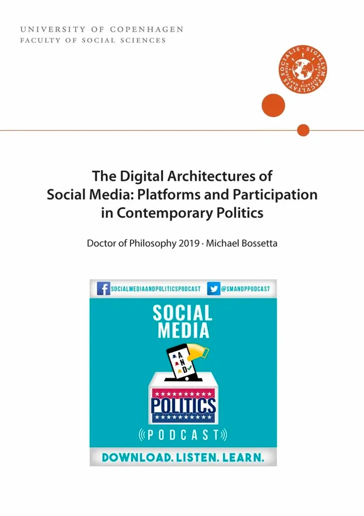 The Digital Architectures of Social Media: Platforms and Participation in Contemporary Politics af Michael Bossetta