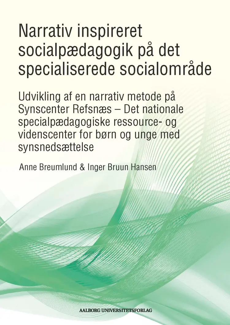 Narrativt inspireret socialpædagogik på det specialiserede socialområde. Del 2 af Anne Breumlund
