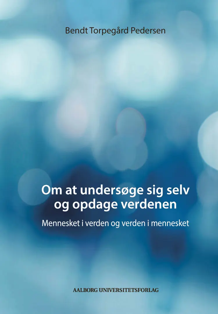 Om at undersøge sig selv og opdage verdenen af Bendt Torpegård Pedersen