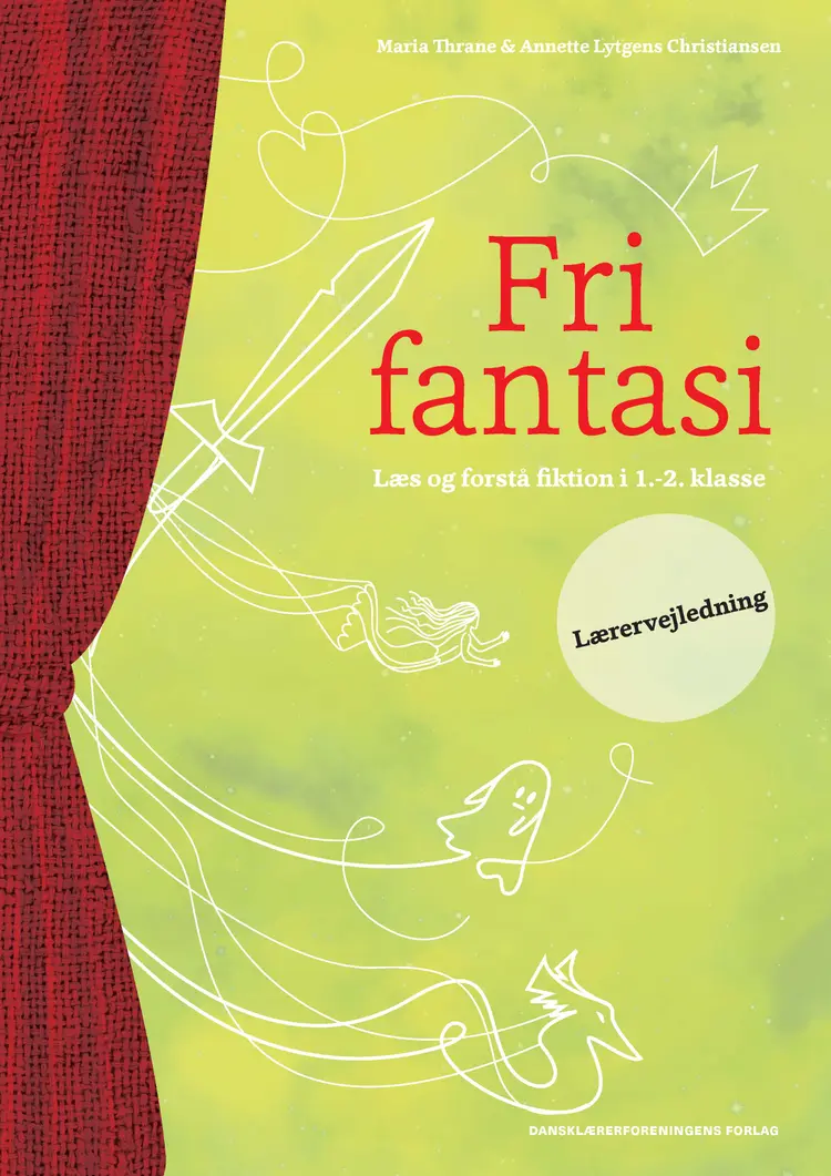 Fri fantasi. Lærervejledning af Annette Lytgens Christiansen