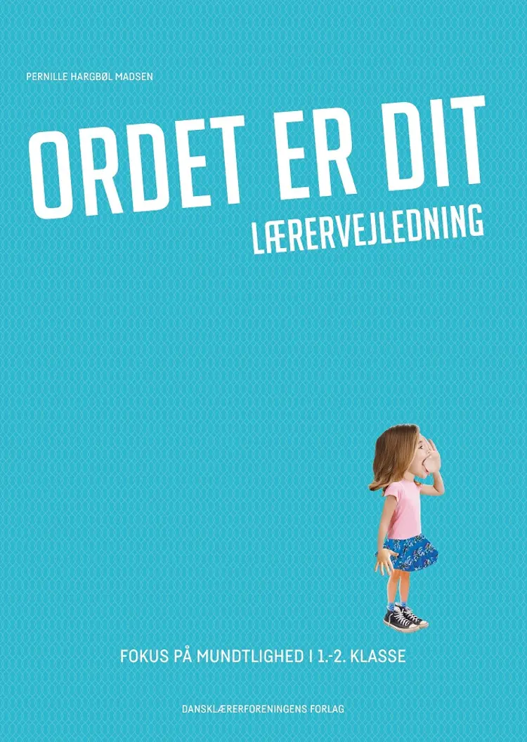 Ordet er dit. Fokus på mundtlighed i 1.-2. klasse af Pernille Hargbøl Madsen