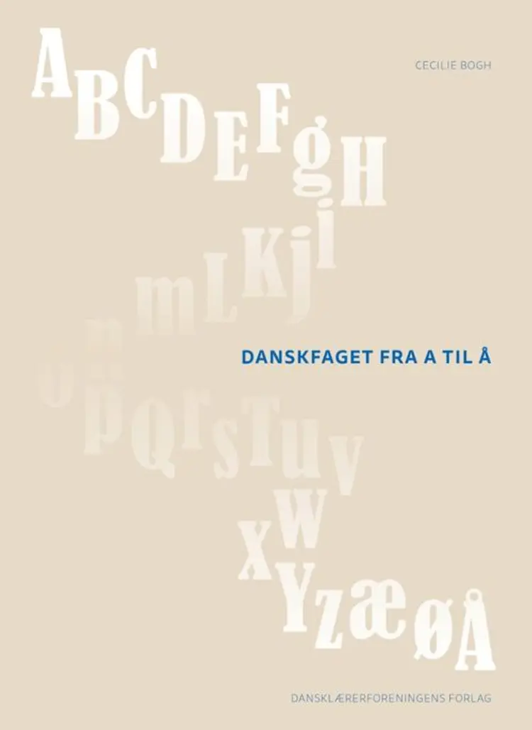 Danskfaget fra A til Å af Cecilie Bogh