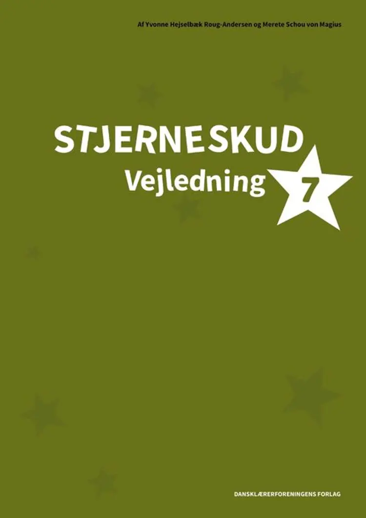 Stjerneskud 7. Lærervejledning af Yvonne Hejselbæk Roug-Andersen