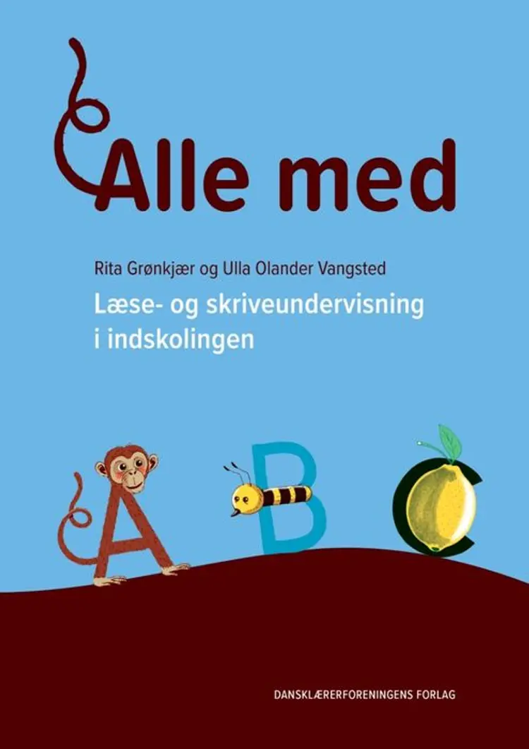 Alle med. Læse- og skriveundervisning i indskolingen af Rita Grønkjær