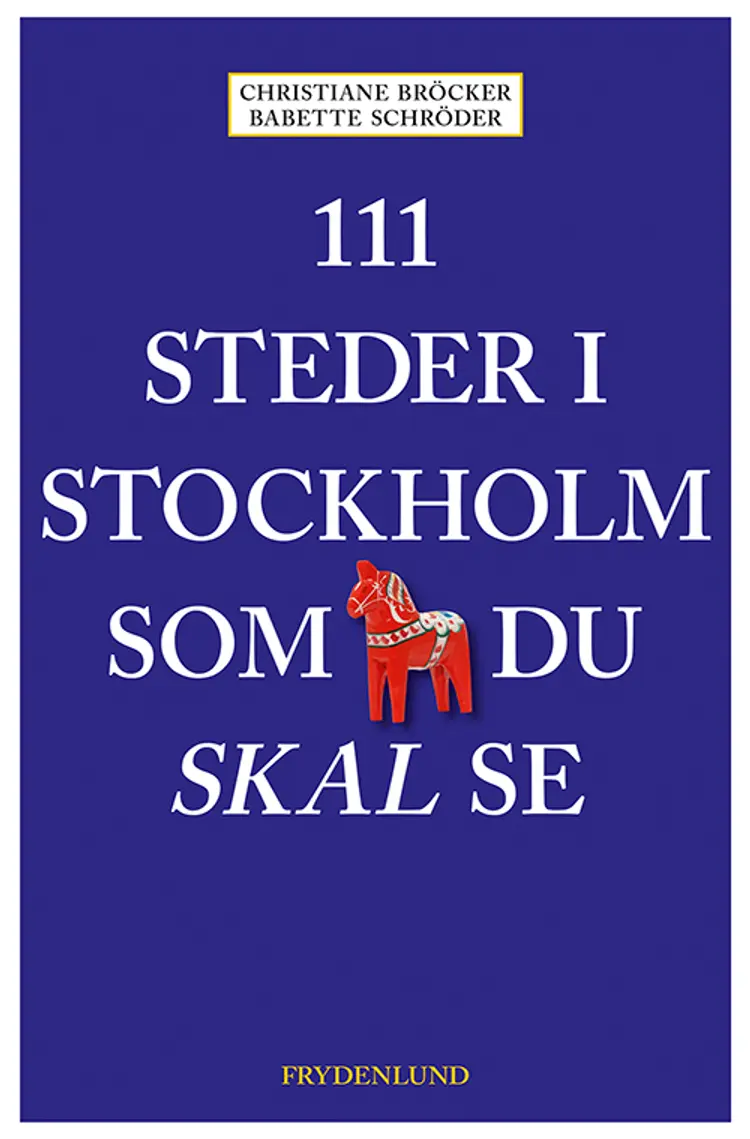 111 steder i Stockholm som du skal se af Christiane Bröcker