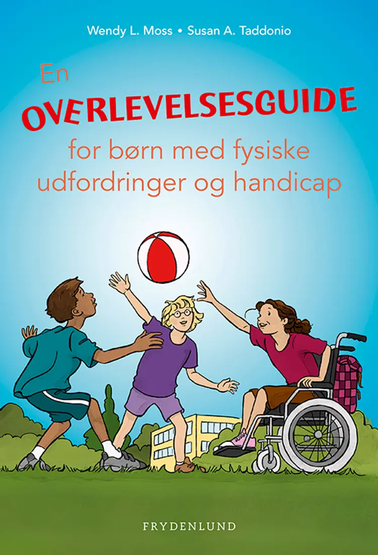 En overlevelsesguide for børn med fysiske udfordringer og handicap af Wendy L. Moss