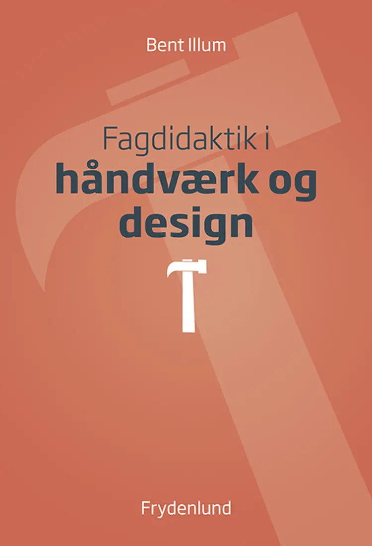Fagdidaktik i håndværk og design af Bent Illum